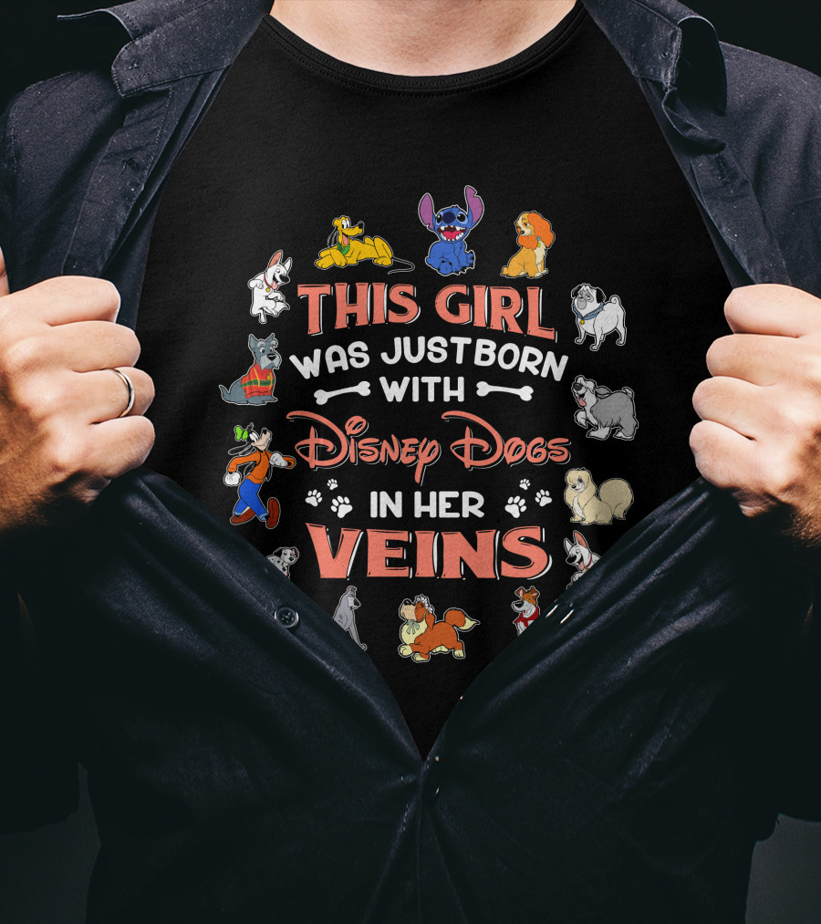 This Girl Was Just Born With Disney Dogs In Her Veins T-Shirt