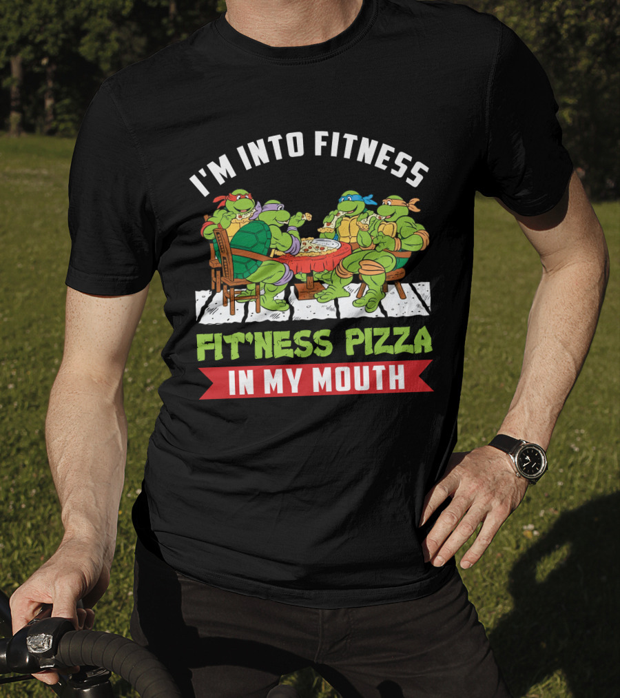 I'm Into Fitness Fit'ness Pizza In My Mouth Ninja Turtle T-Shirt