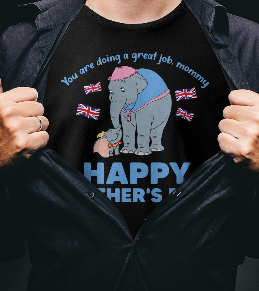 You Are Doing A Great Job Mommy Happy Mother's Day British Elephants T-Shirt