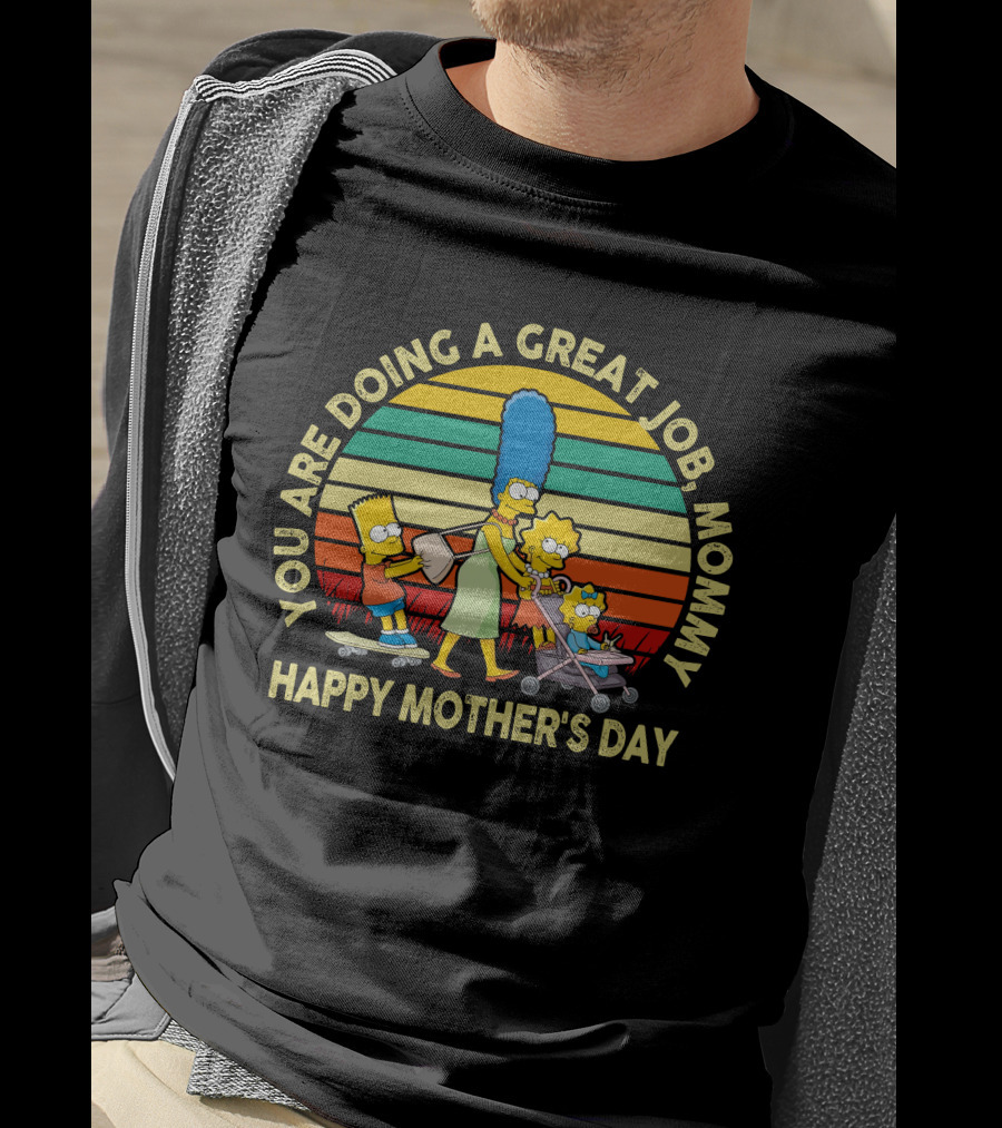 You Are Doing A Great Job Mommy Happy Mother's Day Family T-Shirt
