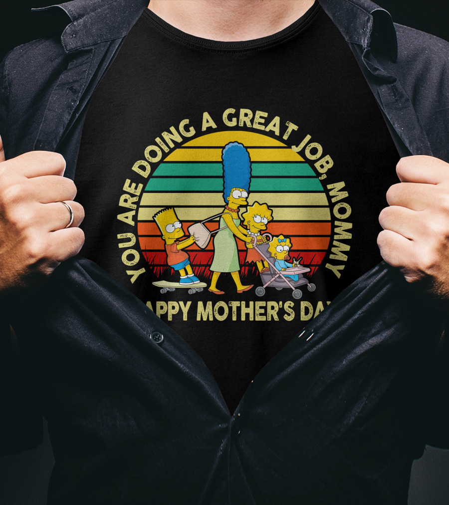 You Are Doing A Great Job Mommy Happy Mother's Day Family T-Shirt