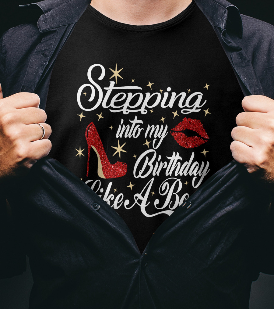 Stepping Into My Birthday Like A Boss Red Glitter High Heel And Lips With Stars T-Shirt