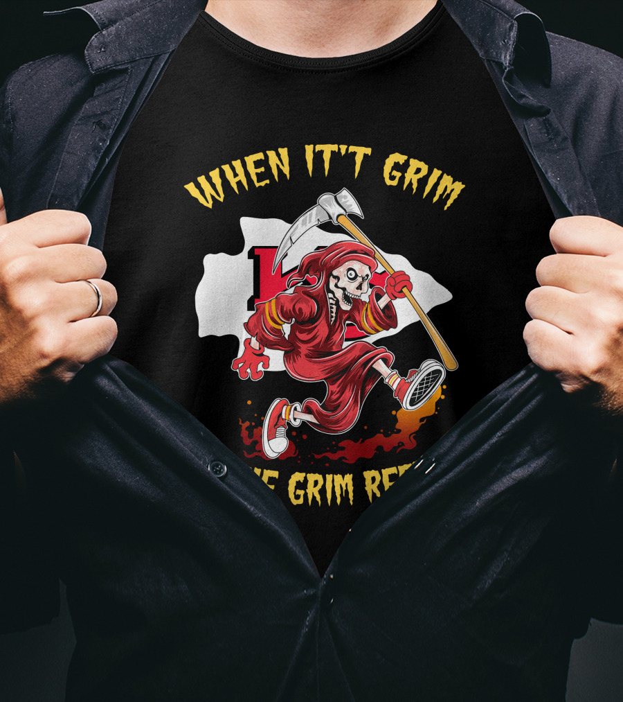 When It't Grim Be The Grim Reaper T-Shirt