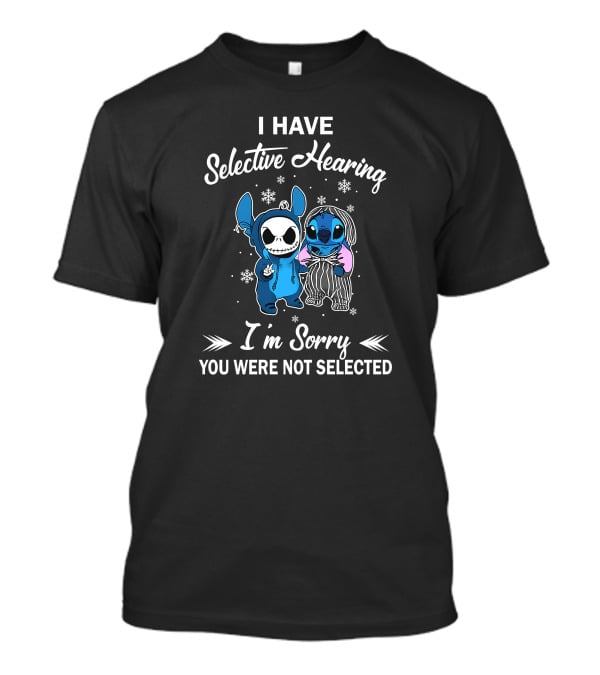 I Have Selective Hearing I'm Sorry You Were Not Selected Stitch Skeleton Duo T-Shirt