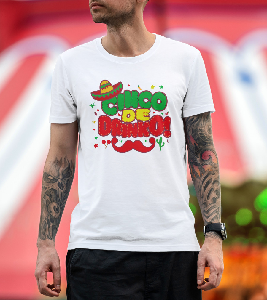 Cinco De Drinko Cinco De Mayo Sombrero Maracas Mustache Cactus Fiesta T-Shirt
