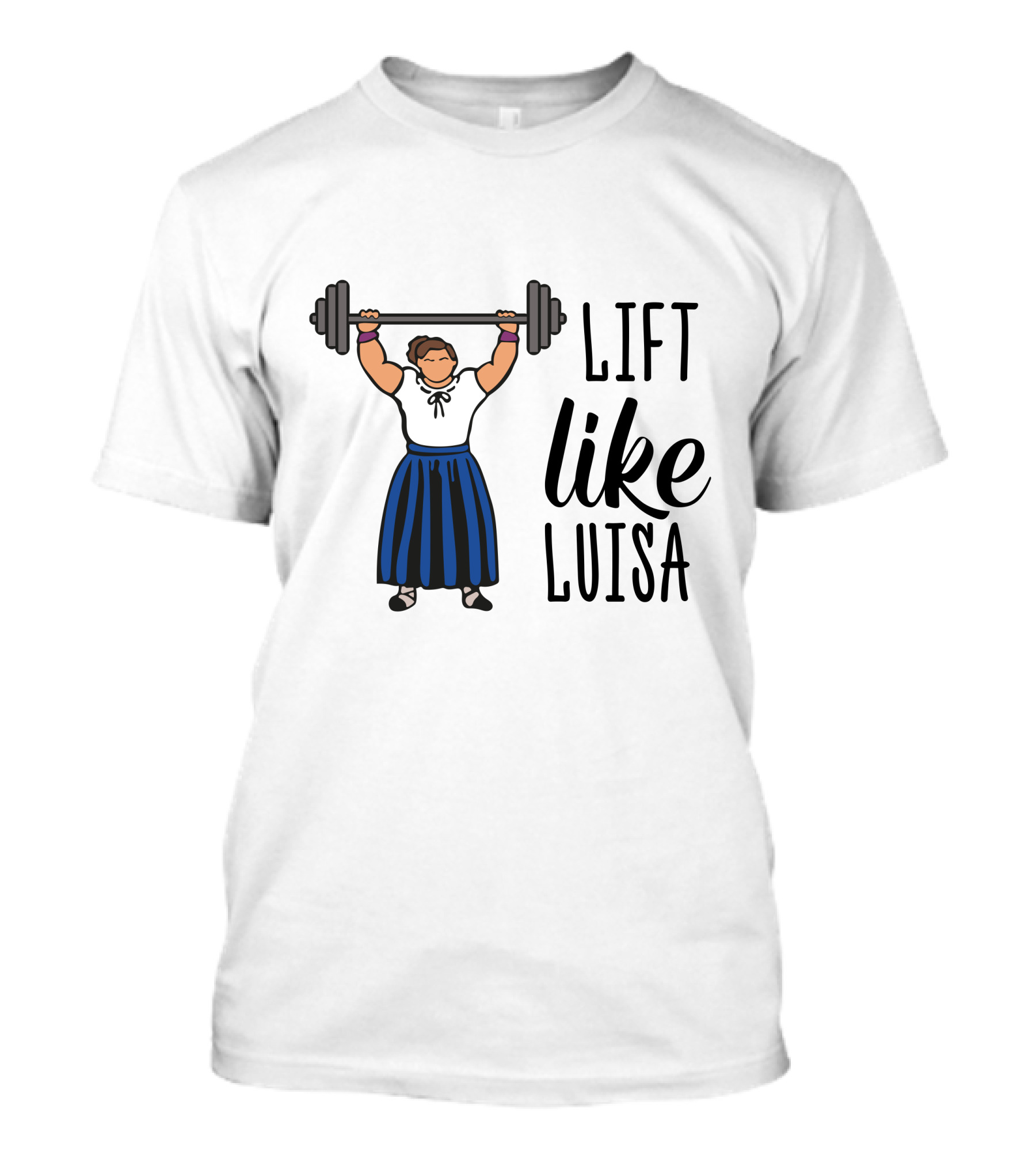 Lift Like Luisa Encanto Strength Training Motivation T-Shirt