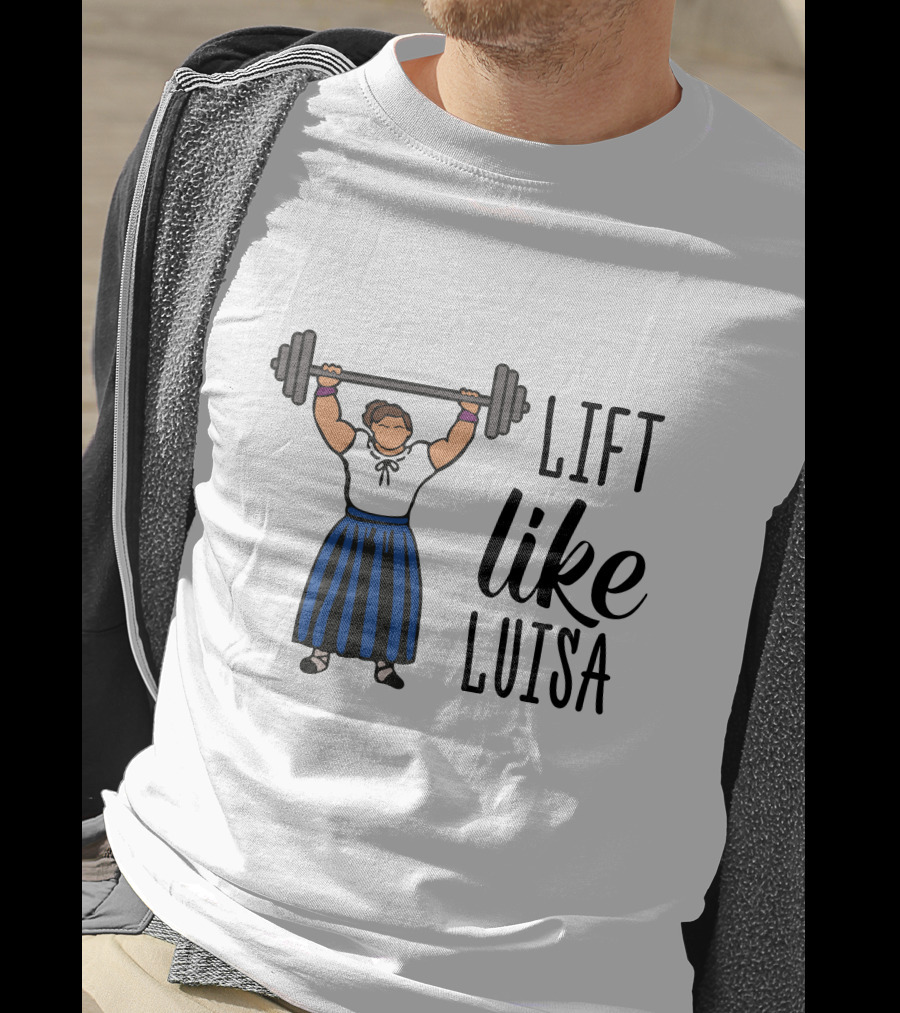 Lift Like Luisa Encanto Strength Training Motivation T-Shirt