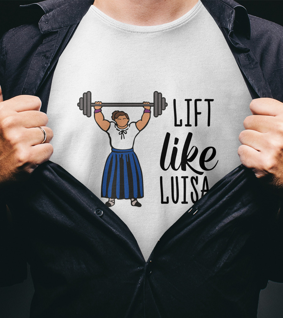 Lift Like Luisa Encanto Strength Training Motivation T-Shirt