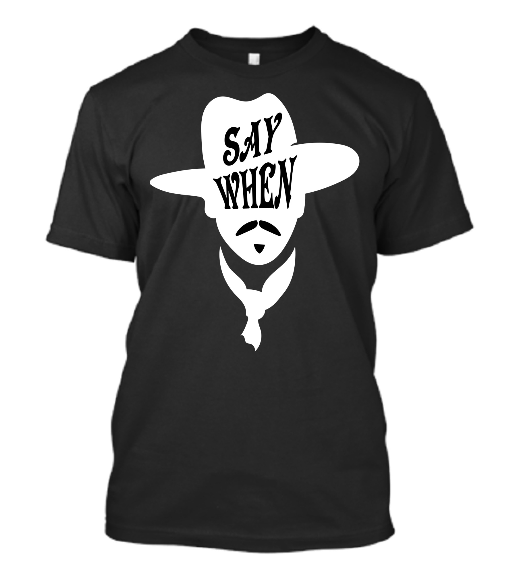 Say When Cowboy Hat Mustache Scarves Classic Movie T-Shirt