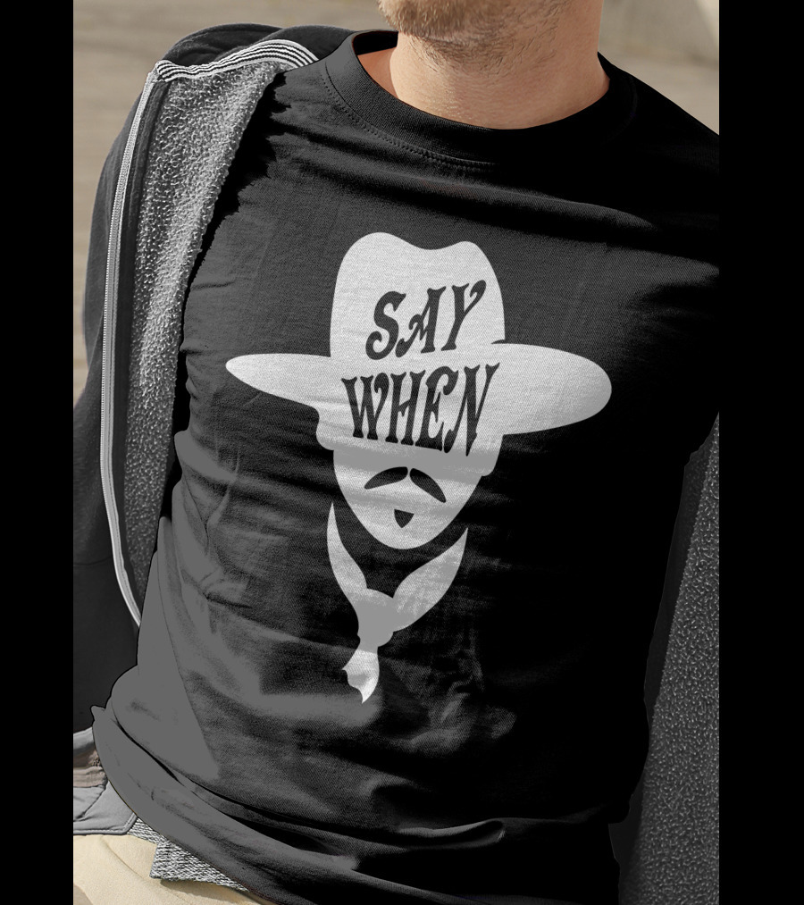 Say When Cowboy Hat Mustache Scarves Classic Movie T-Shirt