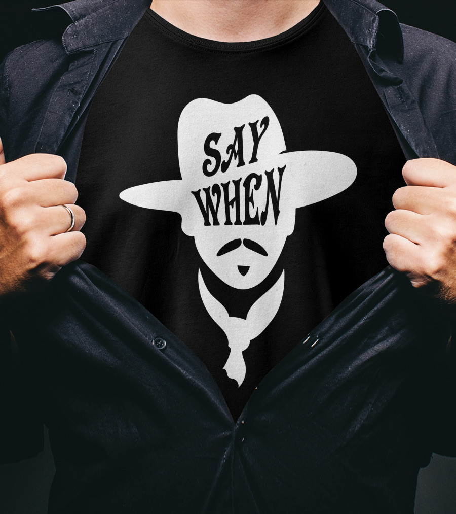 Say When Cowboy Hat Mustache Scarves Classic Movie T-Shirt