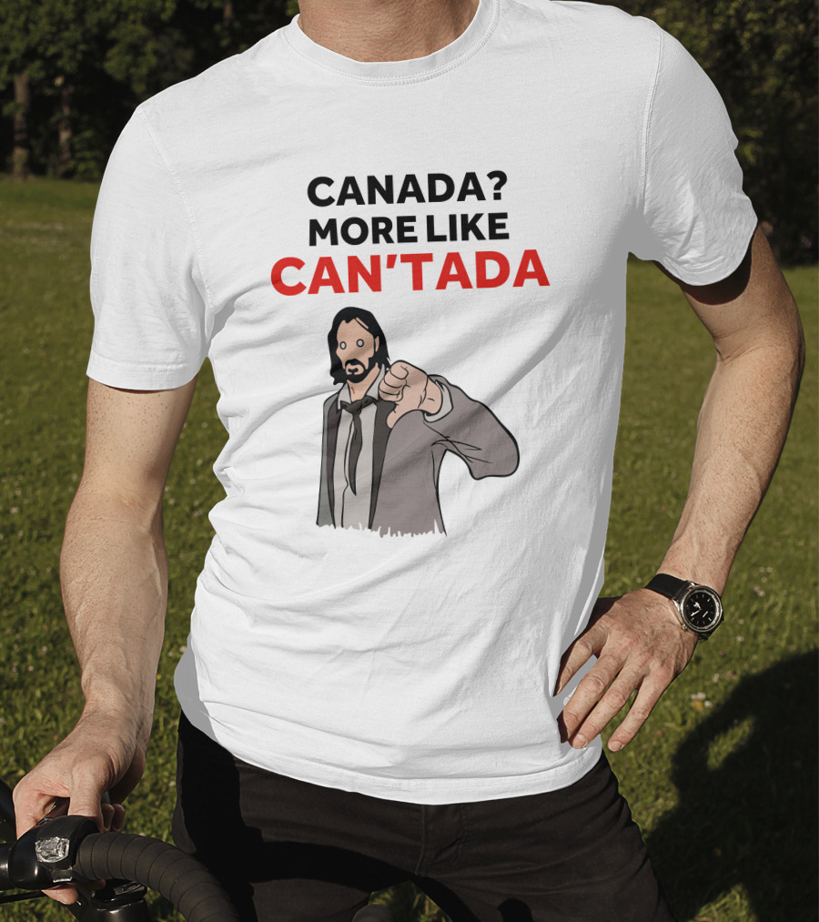 Canada? More Like Can'tada T-Shirt