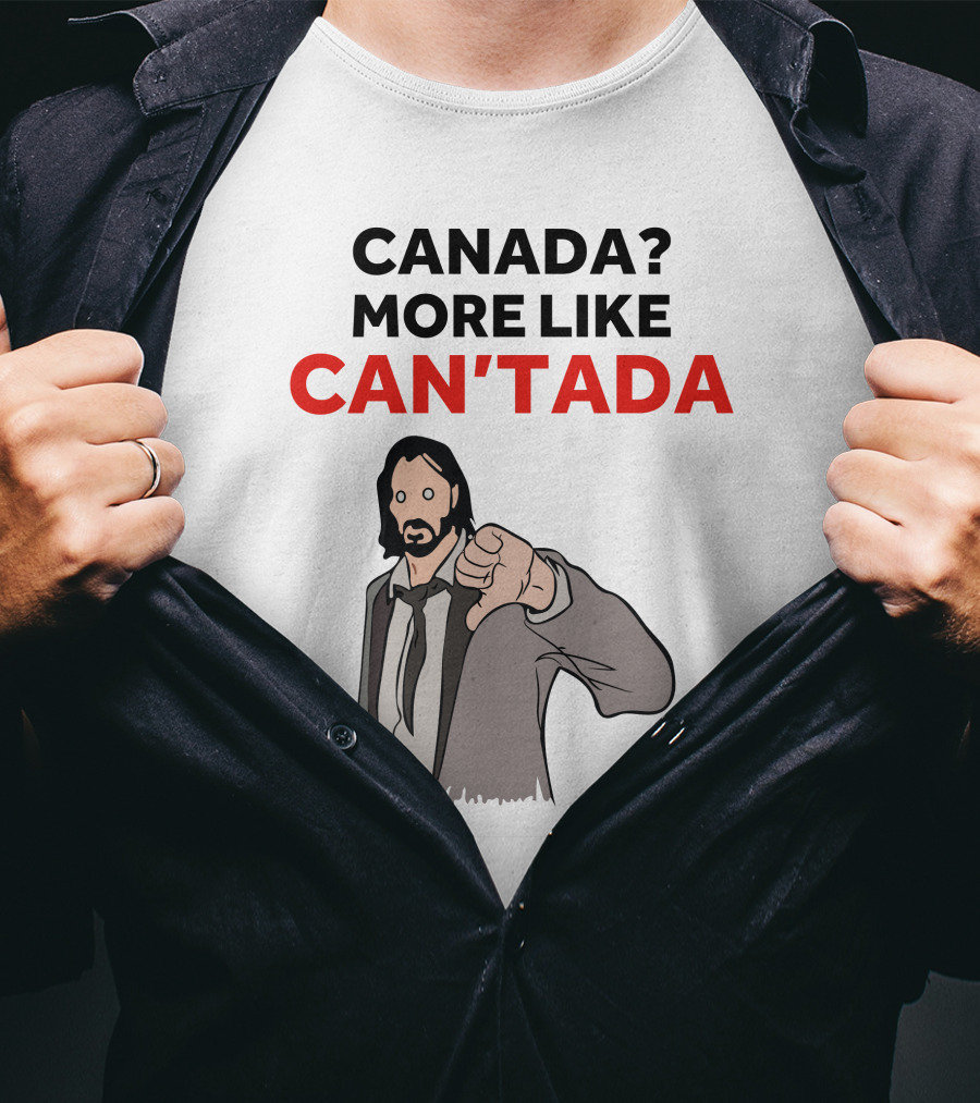 Canada? More Like Can'tada T-Shirt