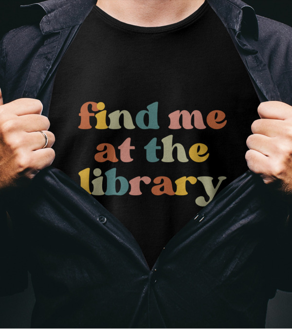 Find Me At The Library Multicolor Retro Text T-Shirt