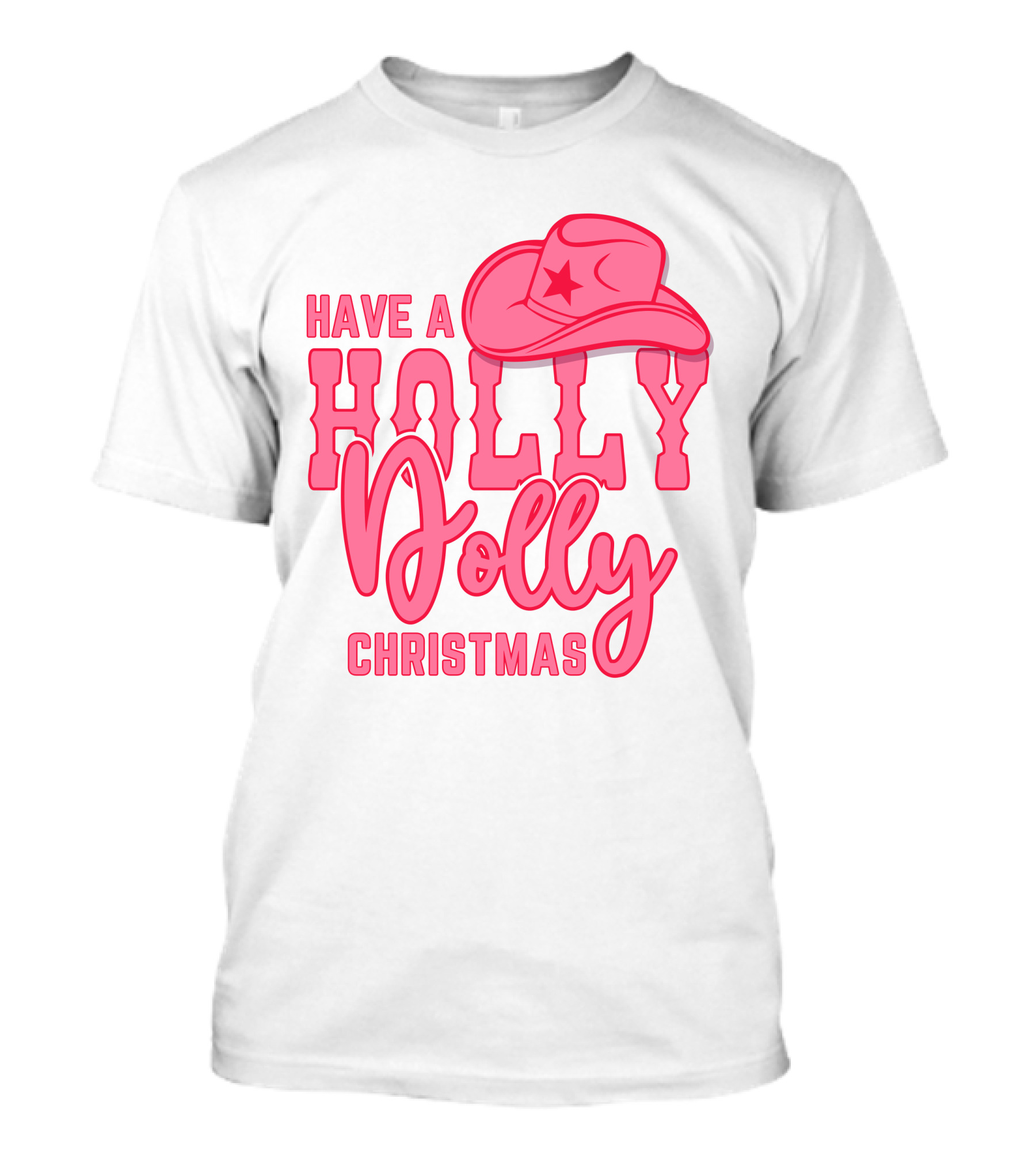 Have A Holly Dolly Christmas Pink Cowboy Hat T-Shirt