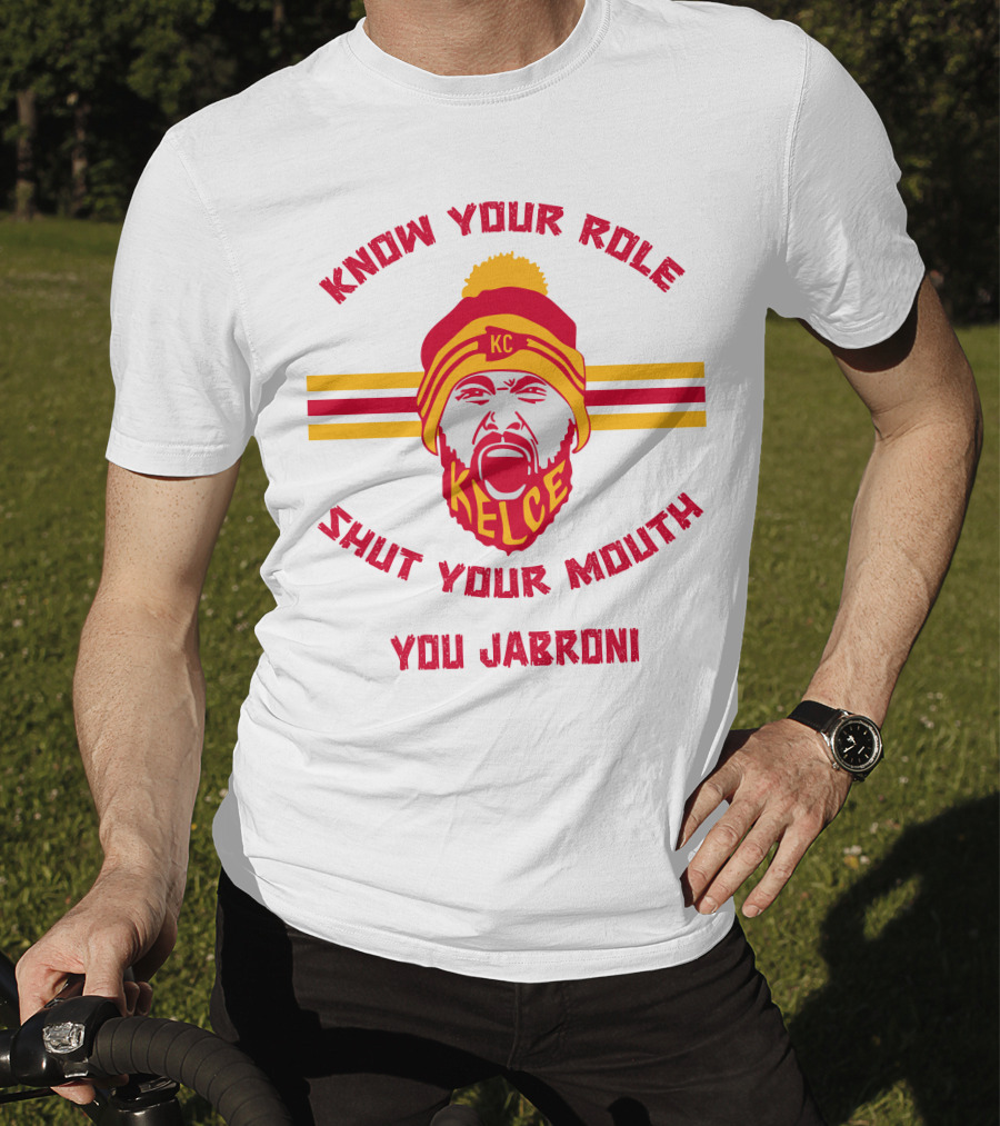 Know Your Role Shut Your Mouth You Jabroni KC Kelce T-Shirt