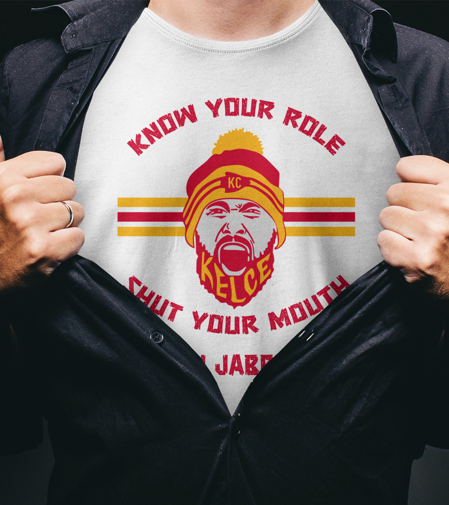 Know Your Role Shut Your Mouth You Jabroni KC Kelce T-Shirt