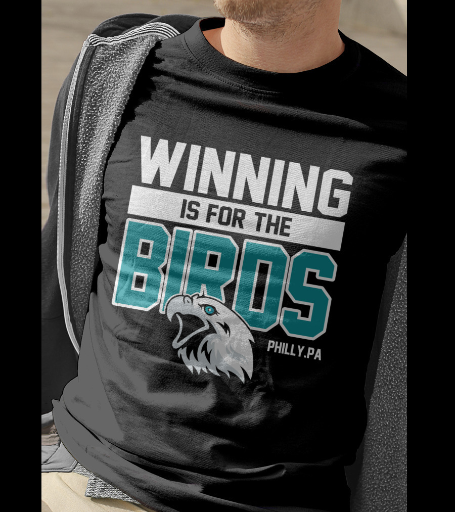 Winning Is For The Birds Philly PA Football T-Shirt