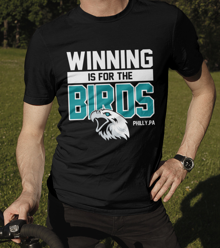 Winning Is For The Birds Philly PA Football T-Shirt