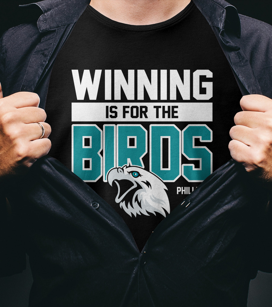 Winning Is For The Birds Philly PA Football T-Shirt