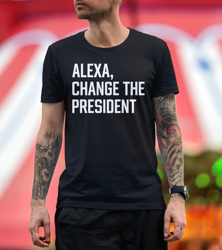 Alexa Change The President T-Shirt