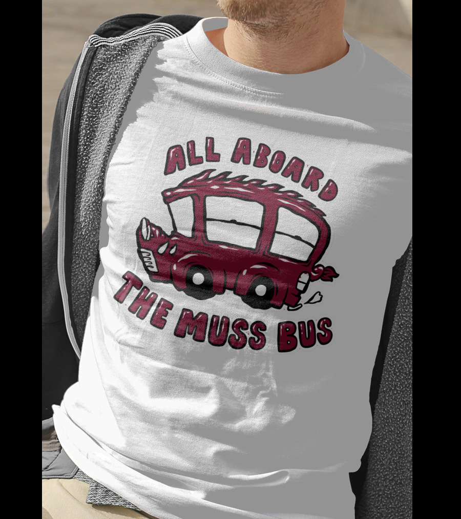 All Aboard The Muss Bus T-Shirt