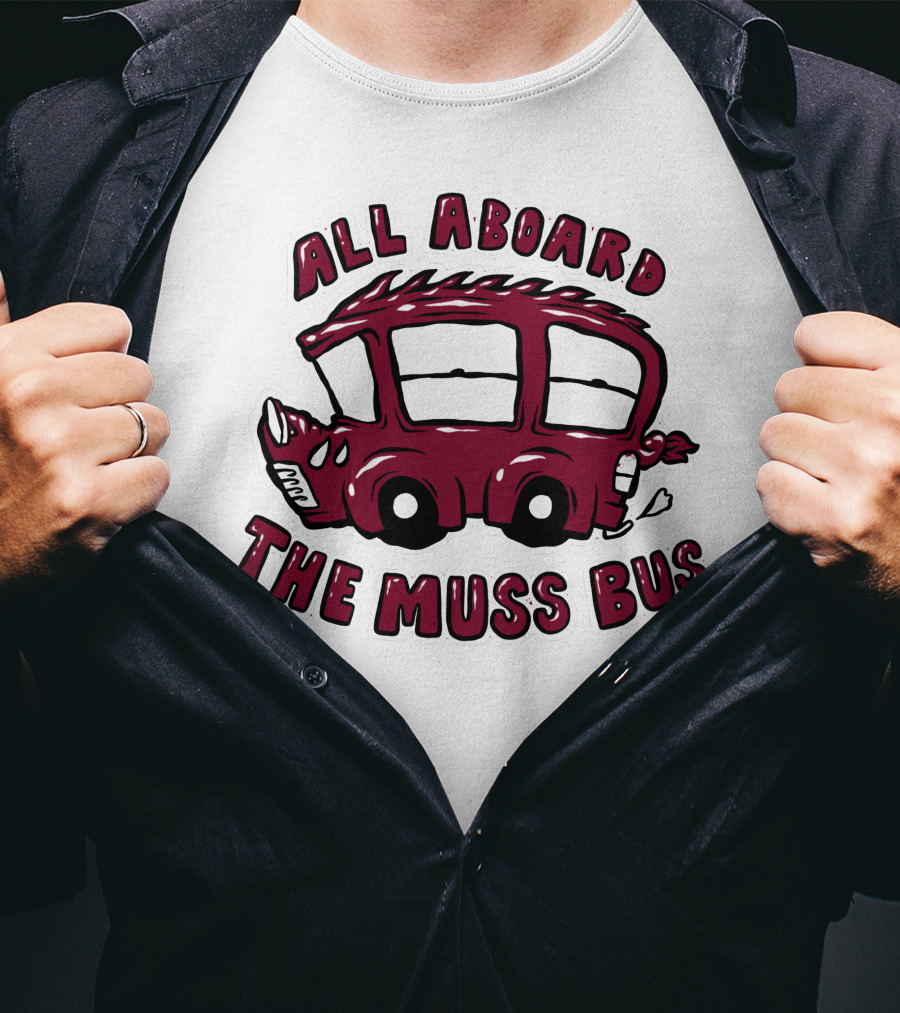 All Aboard The Muss Bus T-Shirt
