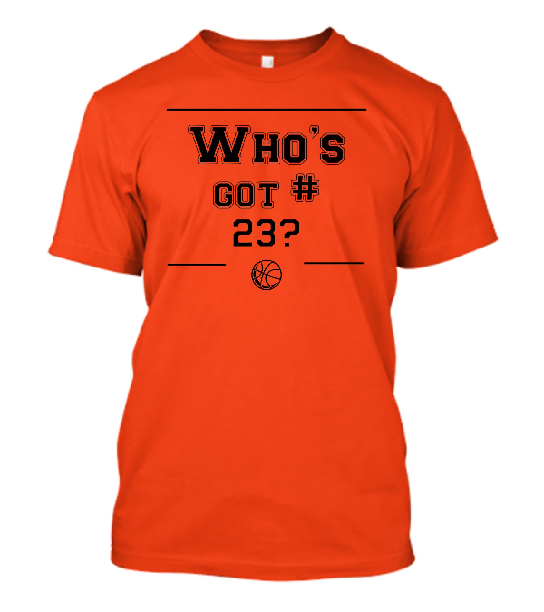 Who's Got #23 Basketball Question T-Shirt