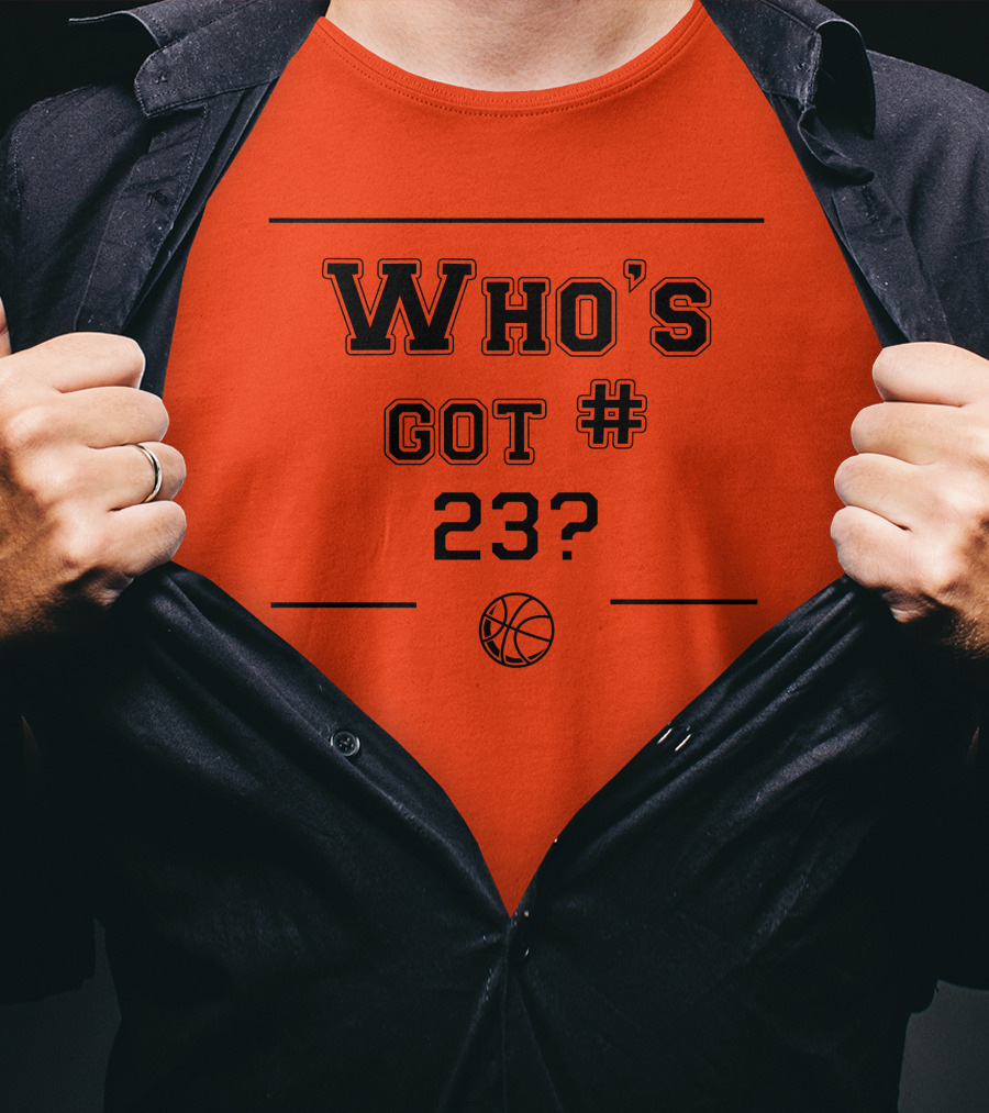 Who's Got #23 Basketball Question T-Shirt