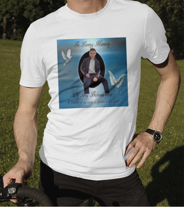In Loving Memory Of My Beloved Son A Moment In My Arms A Lifetime In My Heart T-Shirt