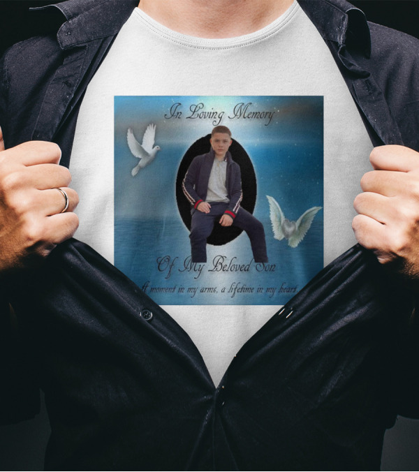 In Loving Memory Of My Beloved Son A Moment In My Arms A Lifetime In My Heart T-Shirt