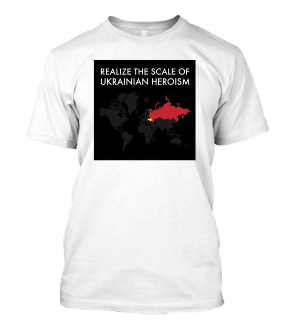 Realize The Scale Of Ukrainian Heroism Map Europe Highlight T-Shirt