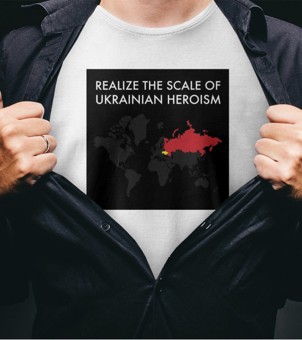 Realize The Scale Of Ukrainian Heroism Map Europe Highlight T-Shirt