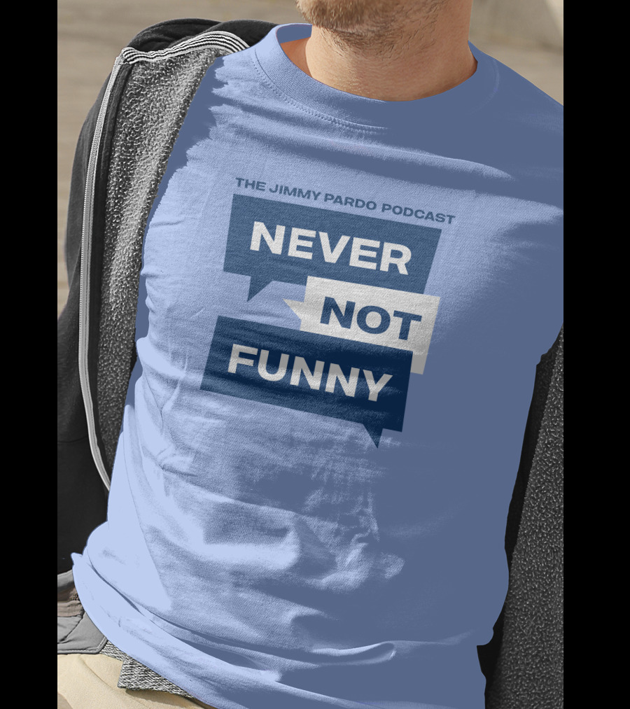 The Jimmy Pardo Podcast Never Not Funny T-Shirt