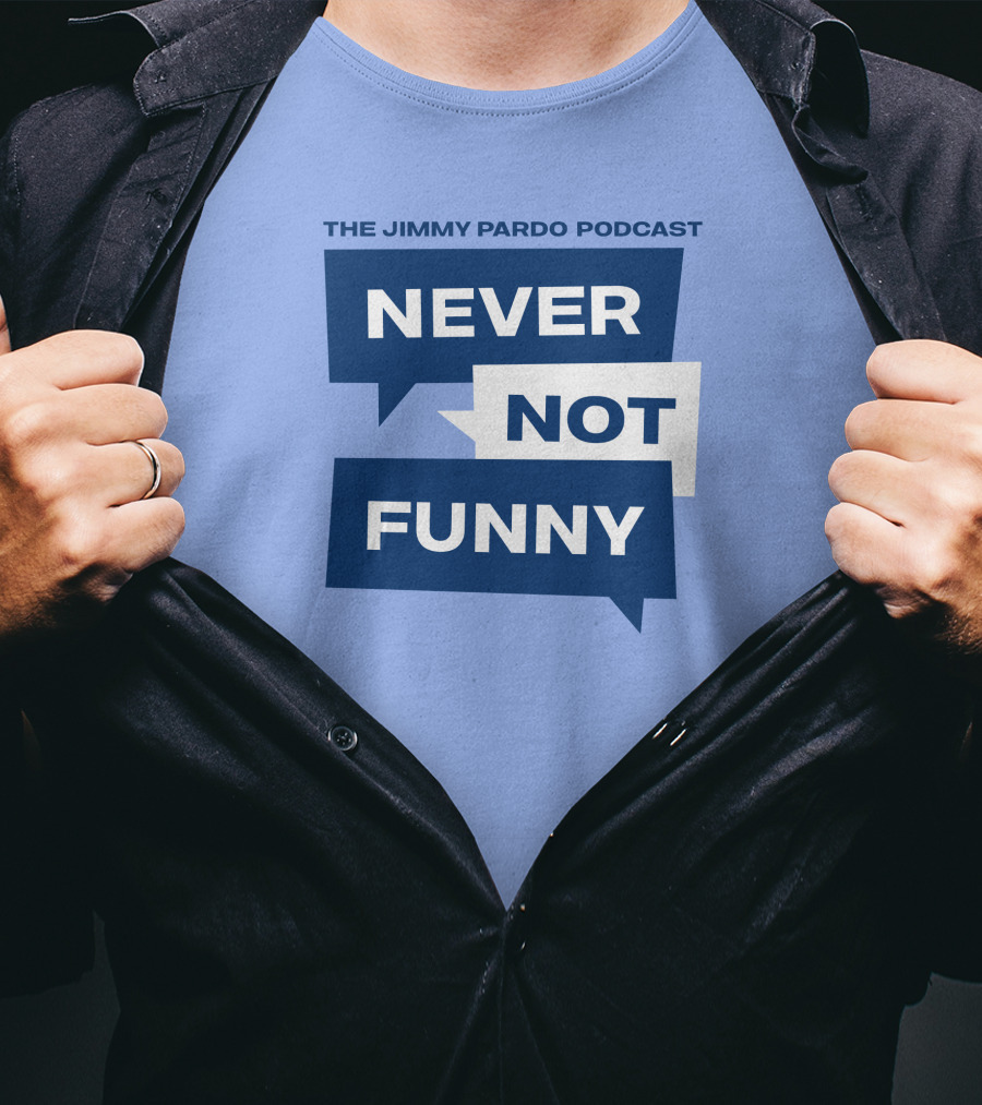 The Jimmy Pardo Podcast Never Not Funny T-Shirt