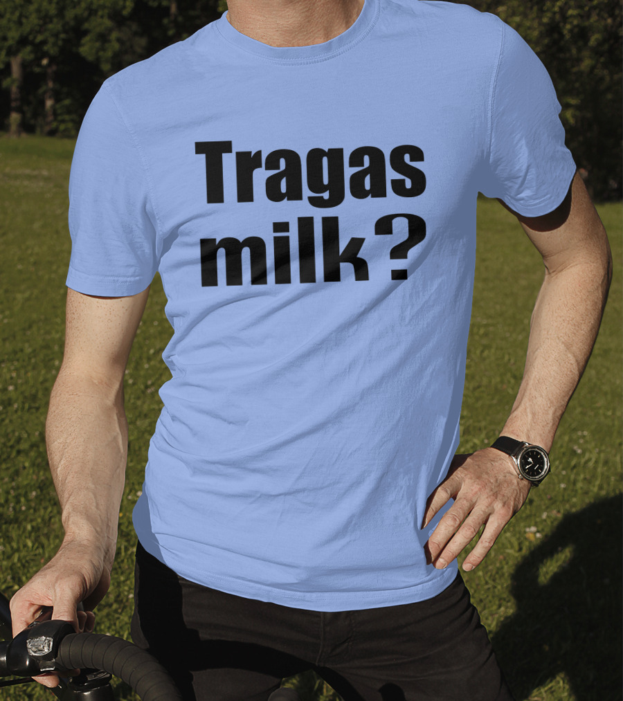 Tragas Milk? Blue T-Shirt