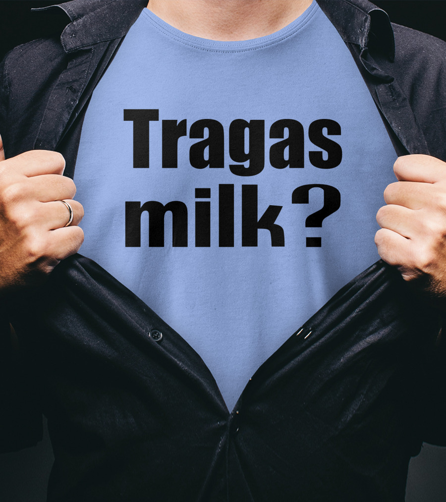 Tragas Milk? Blue T-Shirt