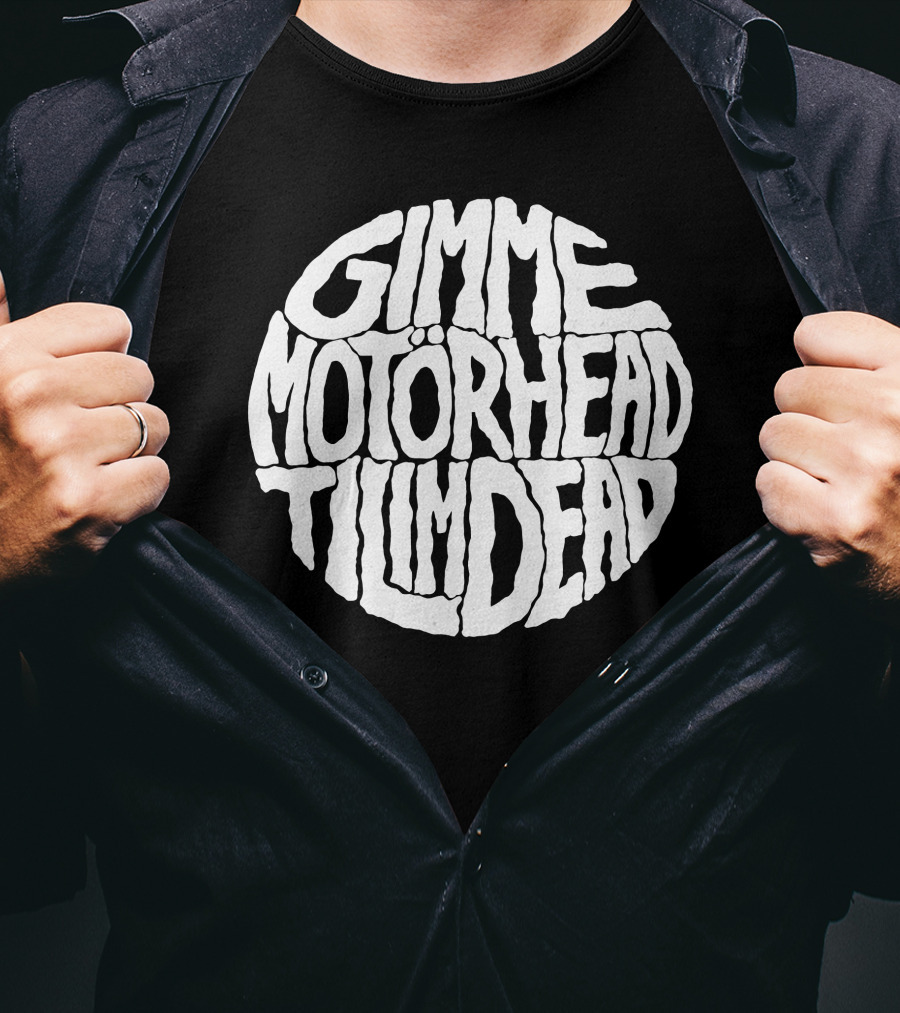 Gimme Motörhead Til I'm Dead T-Shirt