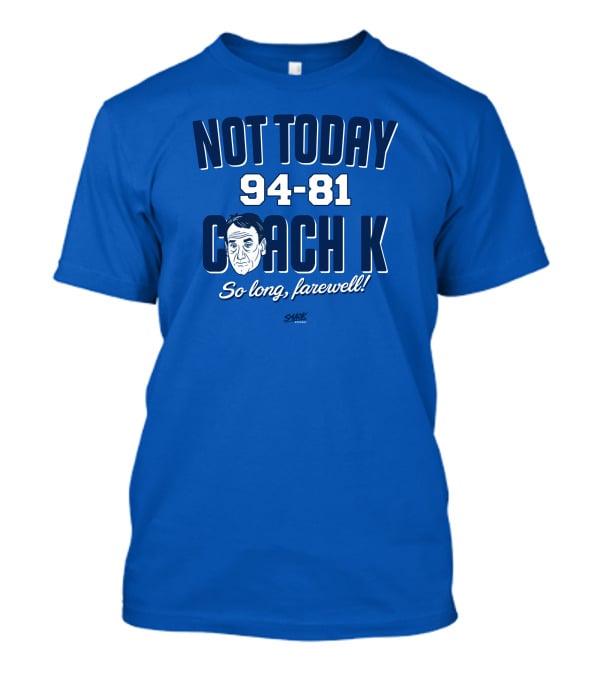 Not Today 94-81 Coach K So Long Farewell T-Shirt