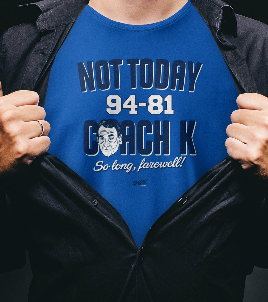 Not Today 94-81 Coach K So Long Farewell T-Shirt