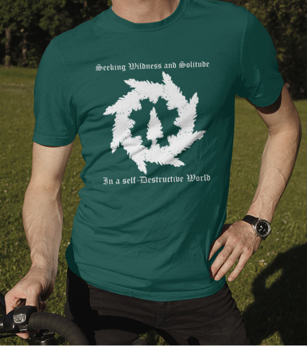Seeking Wildness And Solitude In A Self-Destructive World T-Shirt