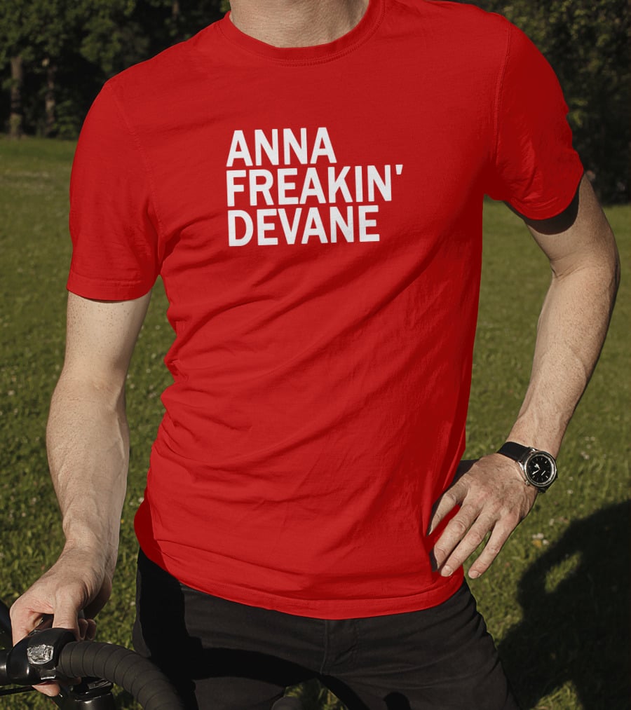 Anna Freakin Devane T-Shirt