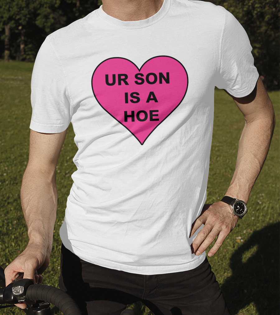 UR SON IS A HOE Pink Heart T-Shirt