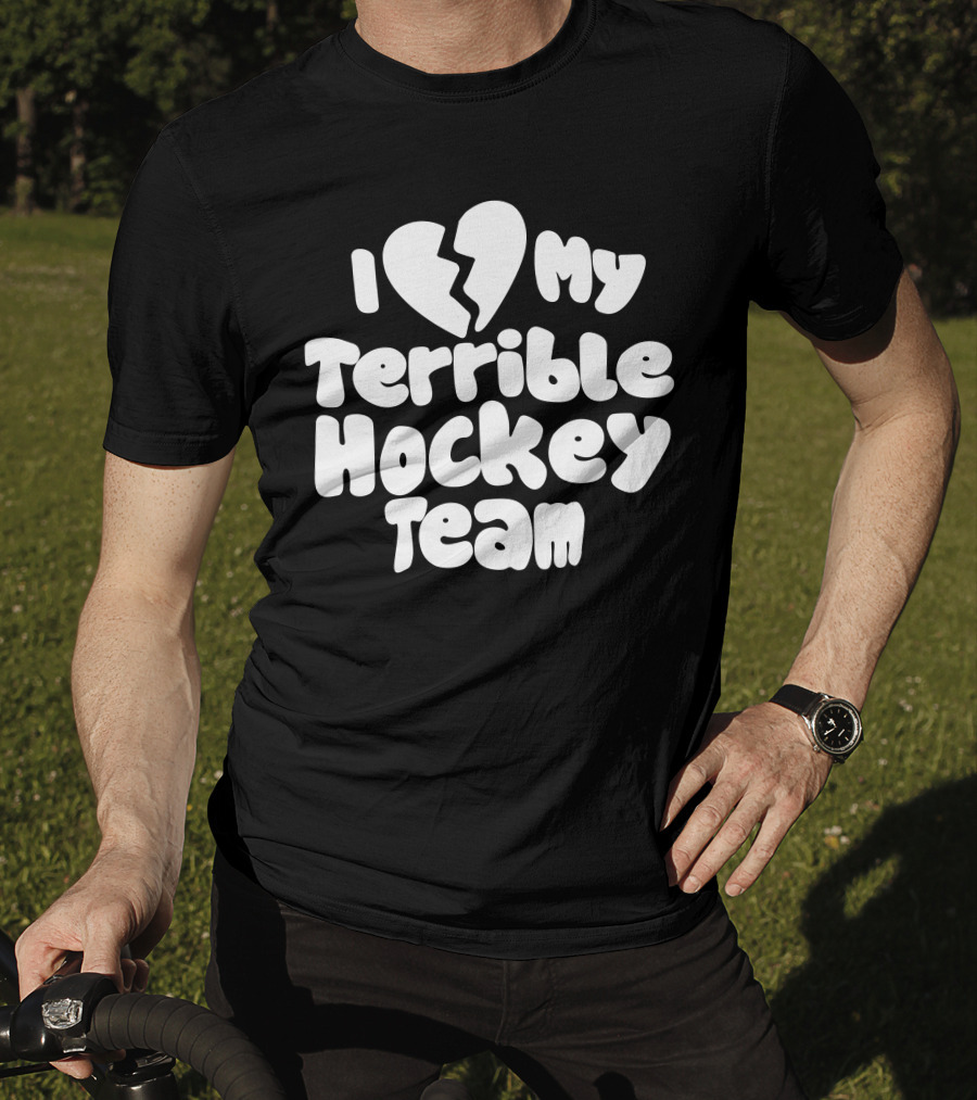 I Love My Terrible Hockey Team Broken Heart T-Shirt