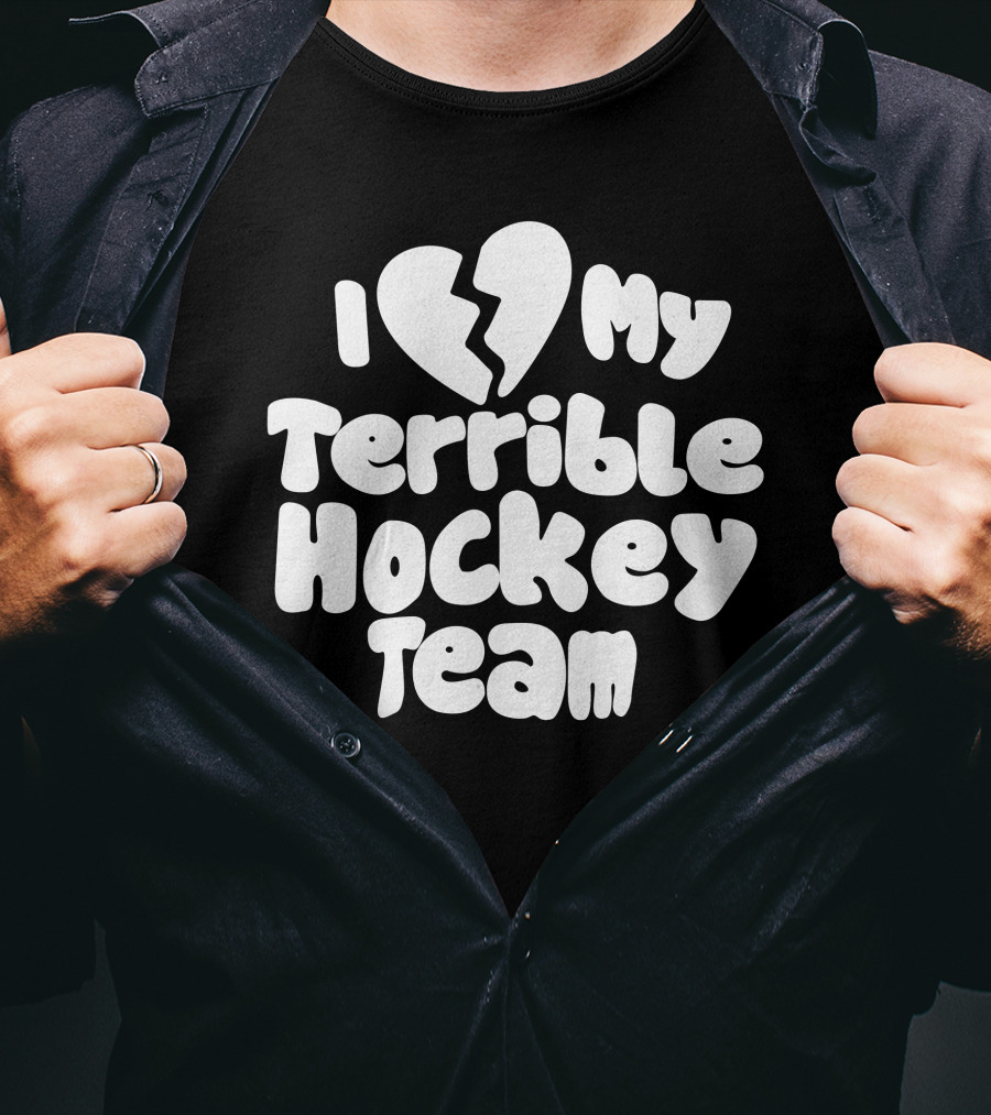 I Love My Terrible Hockey Team Broken Heart T-Shirt