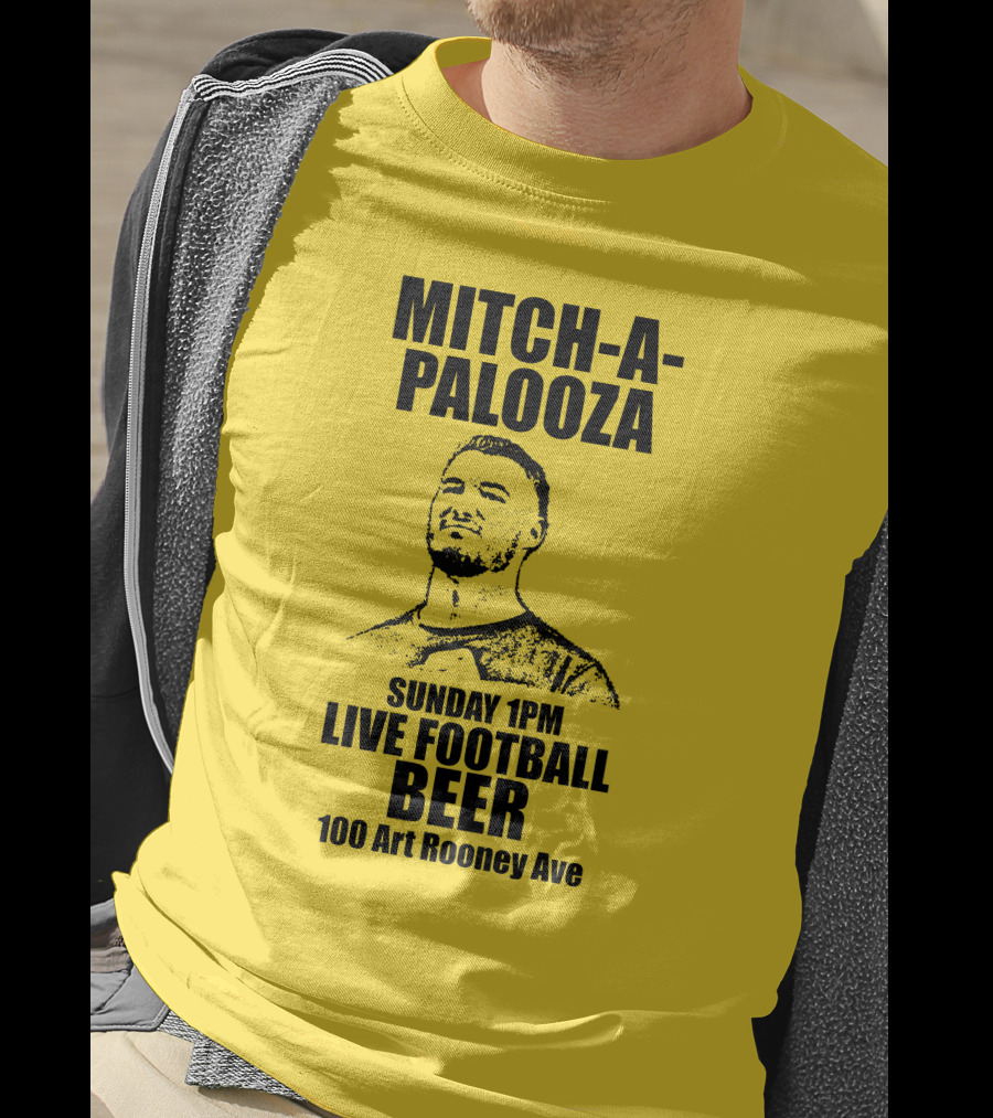 Mitch-A-Palooza Sunday 1PM Live Football Beer 100 Art Rooney Ave T-Shirt