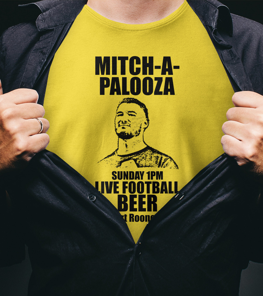 Mitch-A-Palooza Sunday 1PM Live Football Beer 100 Art Rooney Ave T-Shirt