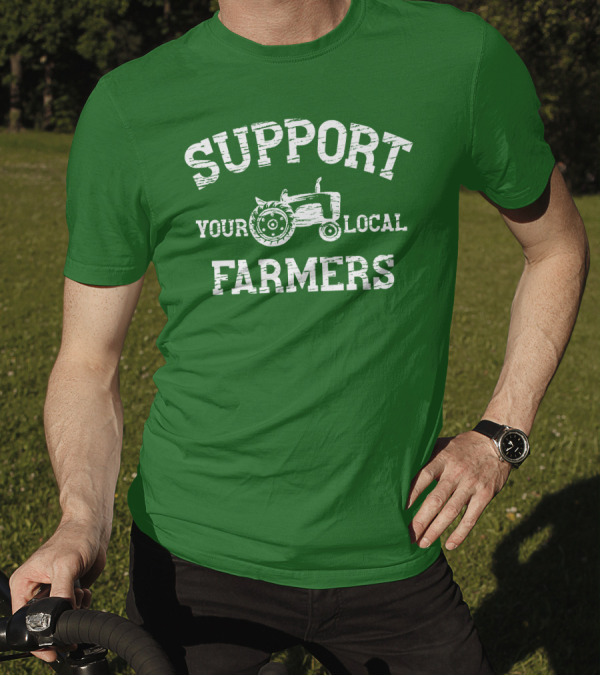 Support Your Local Farmers Tractor Randomthts T-Shirt