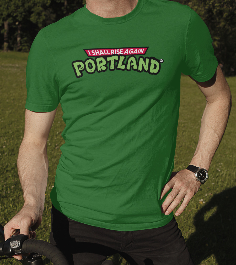 I Shall Rise Again Portland Portland Native T-Shirt
