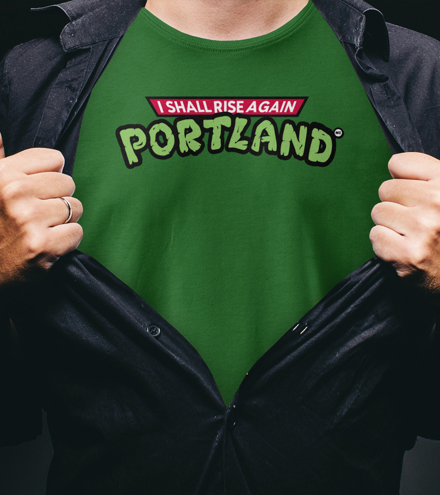 I Shall Rise Again Portland Portland Native T-Shirt
